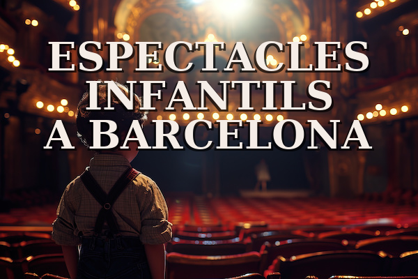ESPECTACLES I PLANS PER A FAMÍLIES A BARCELONA
